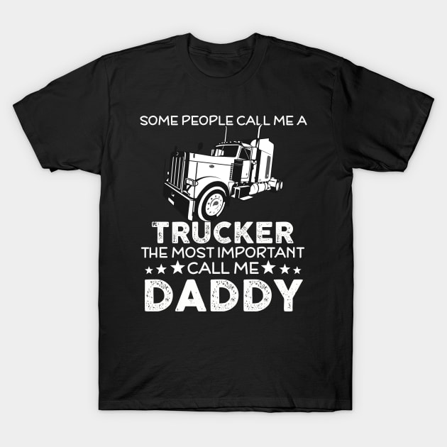 The most important call me trucker daddy T-Shirt by LaurieAndrew